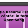 Cântările de pe Resurse Creștine în format Open Song